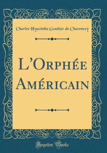 L'Orphée Américain (Classic Reprint)