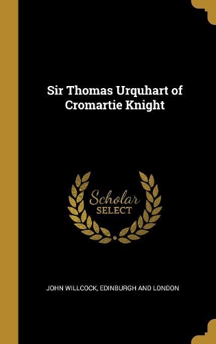 Sir Thomas Urquhart of Cromartie Knight