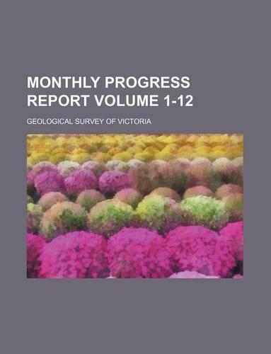 Monthly Progress Report Volume 1-12