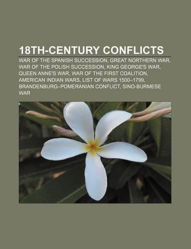18th-Century Conflicts: War of the Spanish Succession, Great Northern War, War of the Polish Succession, King George's War, Queen Anne's War