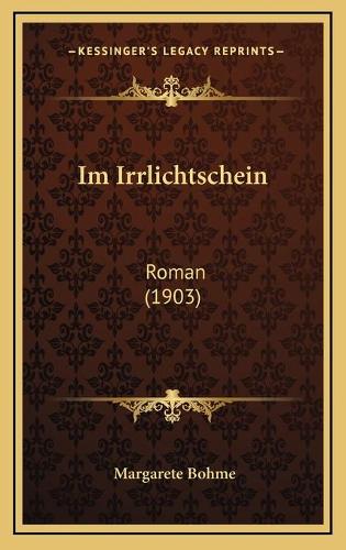 Im Irrlichtschein: Roman (1903)