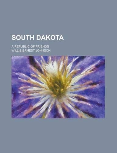 South Dakota; A Republic of Friends