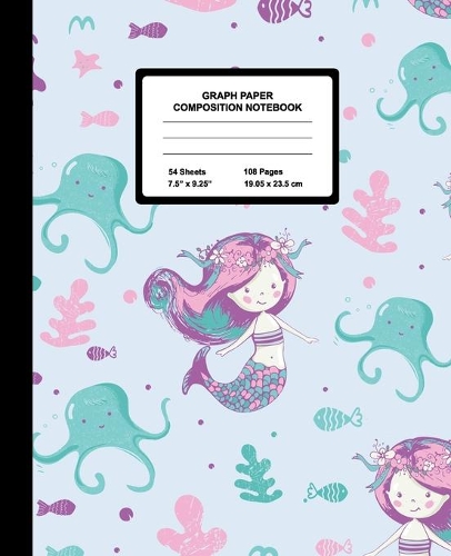 Graph Paper Composition Notebook: Quad Ruled 4 Squares Per Inch Sheets, Math and Science Grid Note Book for Elementary Students, Mermaid Undersea