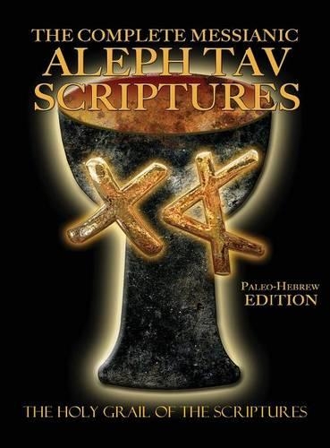 The Complete Messianic Aleph Tav Scriptures Paleo-Hebrew Large Print Edition Study Bible
