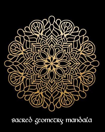 Sacred Geometry Mandala: Golden Flower Mandala Art Journal Cover, Cornell Lined Notebook . Geometric Design for Yoga, Meditation, Dream Diary or Notes for Work or School.