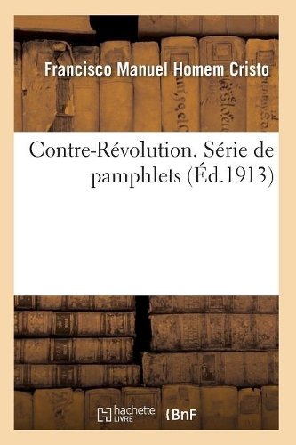 Contre-Révolution. Série de Pamphlets: (Sciences Sociales)
