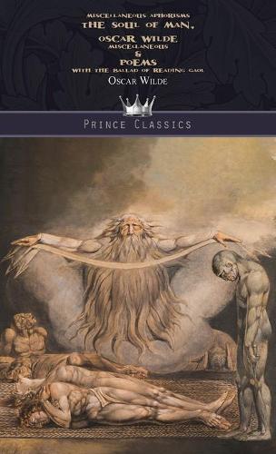 Miscellaneous Aphorisms: The Soul of Man, Oscar Wilde Miscellaneous & Poems, with The Ballad of Reading Gaol(Prince Classics)
