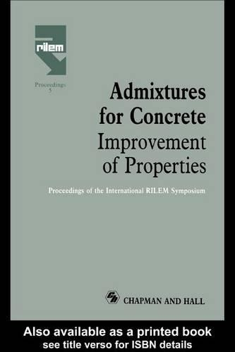Admixtures for Concrete - Improvement of Properties: Proceedings of the International Rilem Symposium