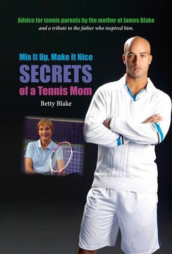 Mix It Up, Make It Nice: Secrets of a Tennis Mom