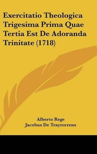 Exercitatio Theologica Trigesima Prima Quae Tertia Est de Adoranda Trinitate (1718)