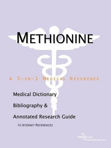 Methionine: A Medical Dictionary, Bibliography, and Annotated Research Guide to Internet References