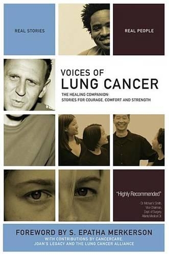 Voices of Lung Cancer: The Healing Companion: Stories for Courage, Comfort and Strength