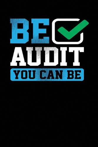 Be Audit You Can Be: Black, Blue & Green Design, Blank College Ruled Line Paper Journal Notebook for Accountants and Their Families. (Bookkeeping and Tax Season 6 x 9 in