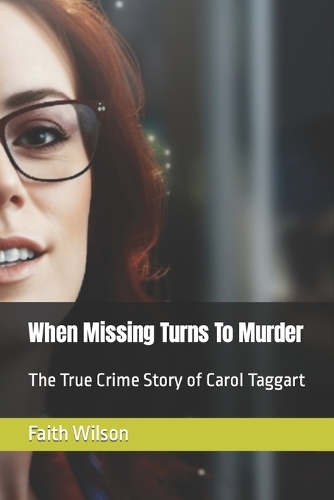 When Missing Turns To Murder: The True Crime Story of Carol Taggart