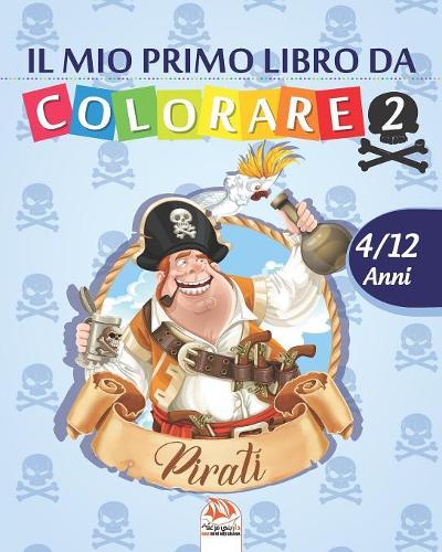 Il mio primo libro da colorare - pirati 2: Libro da colorare per bambini da 4 a 12 anni - 25 disegni - Volume 2(2 Piraticolorare)