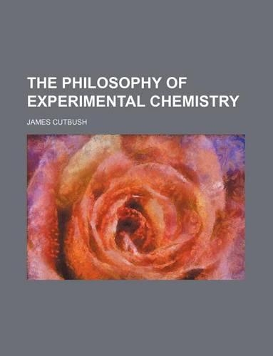 The Philosophy of Experimental Chemistry