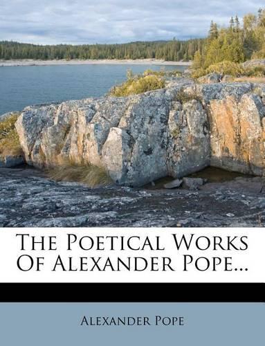 The Poetical Works of Alexander Pope...
