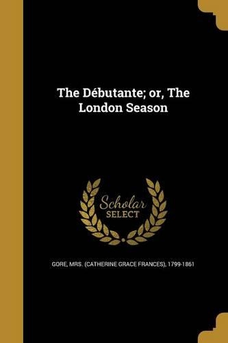 The Débutante; or, The London Season