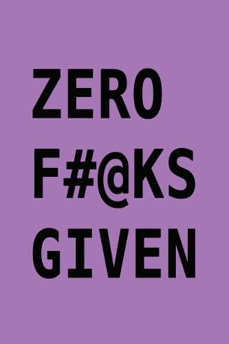 Zero F#@ks given
