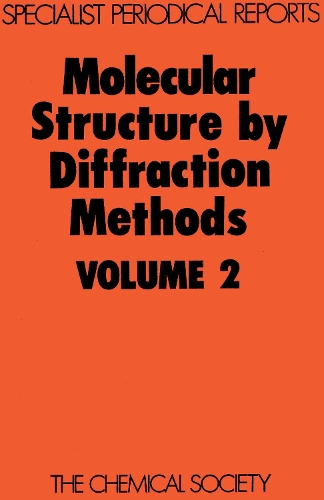 Molecular Structure by Diffraction Methods: Volume 2(2 Specialist Periodical Reports - Molecular Structure by Diffraction Methods)