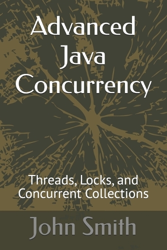 Advanced Java Concurrency: Threads, Locks, and Concurrent Collections