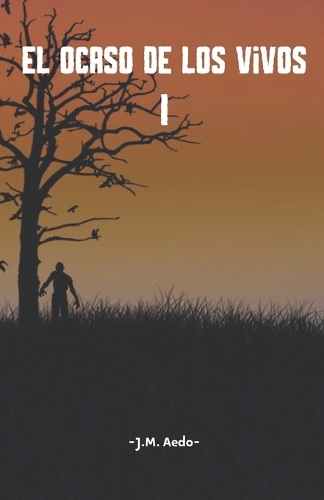 El ocaso de los vivos: (1 Saga del Ocaso)