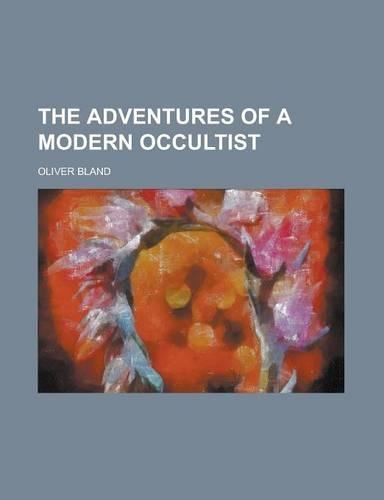 The Adventures of a Modern Occultist