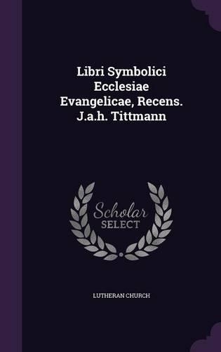Libri Symbolici Ecclesiae Evangelicae, Recens. J.A.H. Tittmann