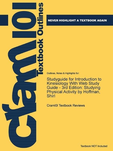 Studyguide for Introduction to Kinesiology with Web Study Guide - 3rd Edition: Studying Physical Activity by Hoffman, Shirl