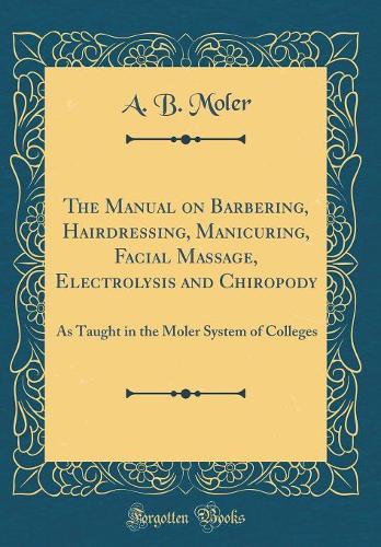 The Manual on Barbering, Hairdressing, Manicuring, Facial Massage, Electrolysis and Chiropody