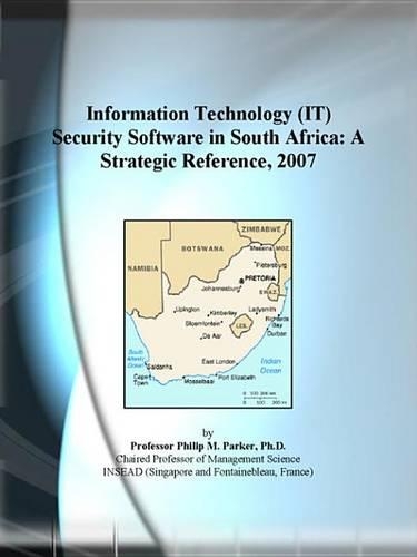 Information Technology (It) Security Software in South Africa: A Strategic Reference, 2007