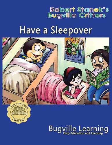 Have a Sleepover. A Bugville Critters Picture Book: 15th Anniversary(3 Bugville Critters)