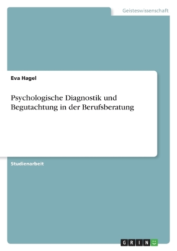 Psychologische Diagnostik und Begutachtung in der Berufsberatung