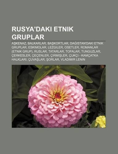 Rusya'daki Etnik Gruplar: A Kenaz, Balkarlar, Ba Kortlar, Da Stan'daki Etnik Gruplar, Eskimolar, Lezgiler, Osetler, Romanlar (Etnik Grup)