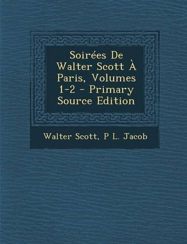 Soirees de Walter Scott a Paris, Volumes 1-2