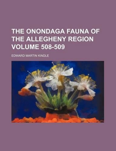 The Onondaga Fauna of the Allegheny Region Volume 508-509