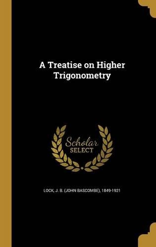 A Treatise on Higher Trigonometry