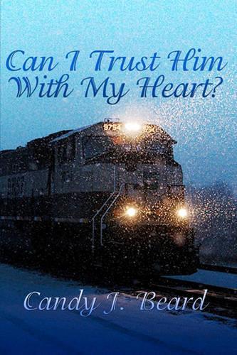 Can I Trust Him With My Heart?