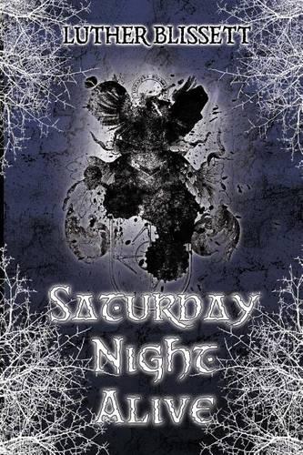 Saturday Night Alive: Cronache Di Un Cacciatore Di Mostri