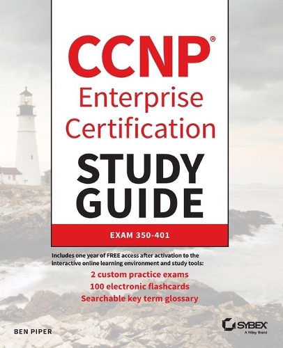 CCNP Enterprise Certification Study Guide: Implementing and Operating Cisco Enterprise Network Core Technologies: Exam 350-401