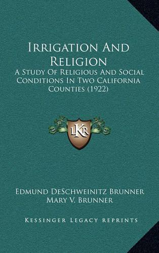 Irrigation and Religion: A Study of Religious and Social Conditions in Two California Counties (1922)