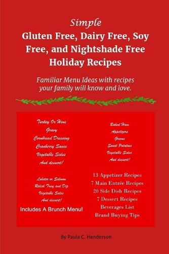 Simple Gluten Free, Dairy Free, Soy Free, and Nightshade Free Holiday Recipes: Familiar Menu Ideas with recipes your family will know and love(Gluten Free, Dairy Free, Soy Free and Nightshade Free)