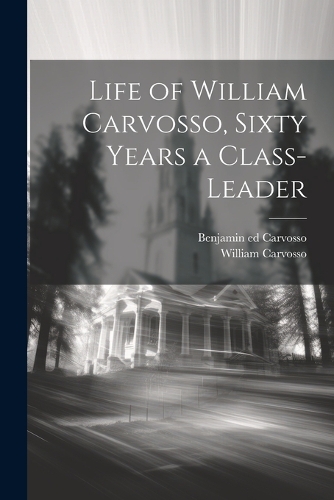 Life of William Carvosso, Sixty Years a Class-leader