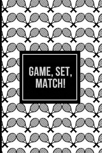 Game, Set, Match!: Tennis Journal and Blank Notebook, Lined Pages, For Work or Home, To Do List, Planning, Tactics and Strategy, Coach and Training, Tennis Rackets