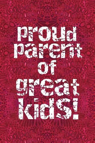 Proud Parent of Great Kids!: 6x9 lined journal: fun book for Mom and Dad Mother's Day Father's Day: gift from Son and Daughter