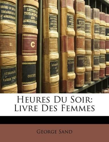 Heures Du Soir: Livre Des Femmes