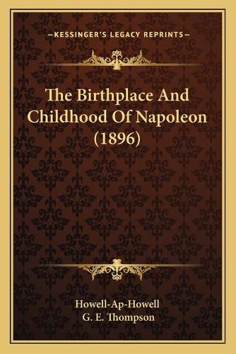 The Birthplace And Childhood Of Napoleon (1896)