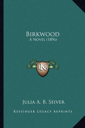Birkwood: A Novel (1896)