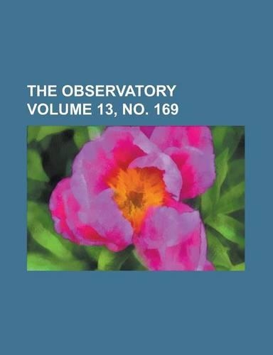 The Observatory Volume 13, No. 169
