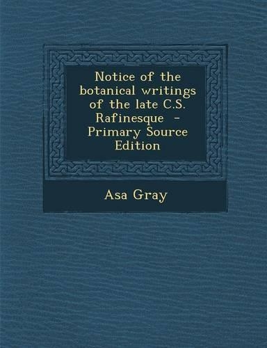 Notice of the Botanical Writings of the Late C.S. Rafinesque